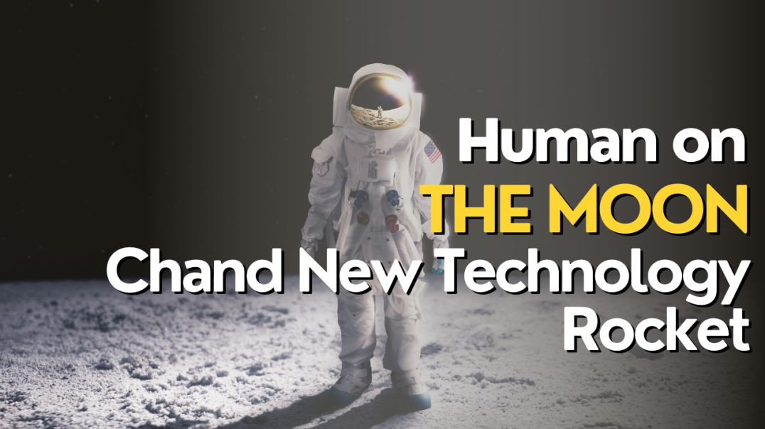 Human on The Moon | Chand New Technology Rocket