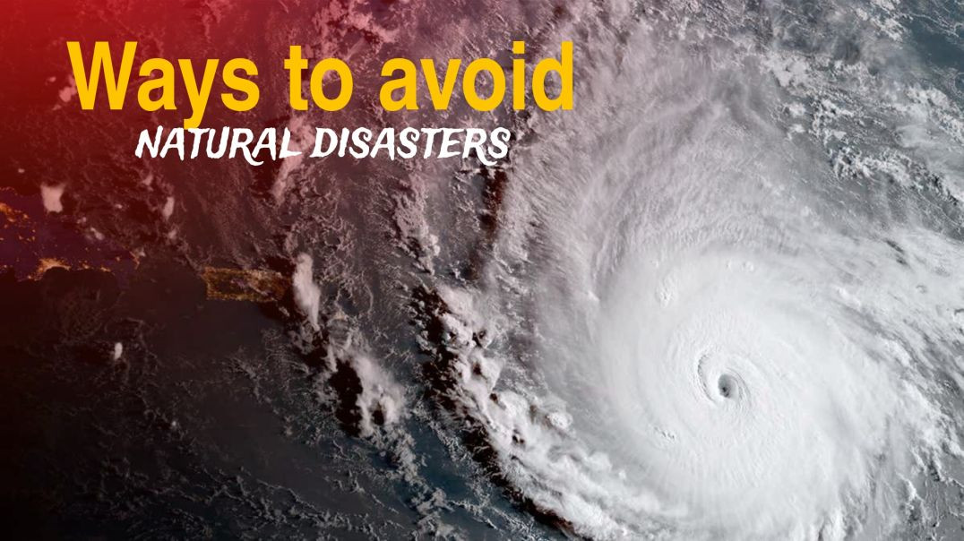 Ways to avoid natural disasters