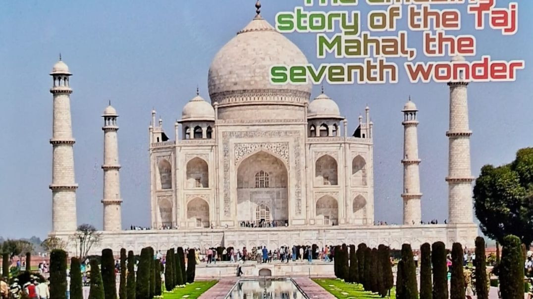 Story of The Taj Mahal ,the seventh wonder