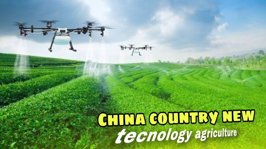 China country new tehnology agriculture