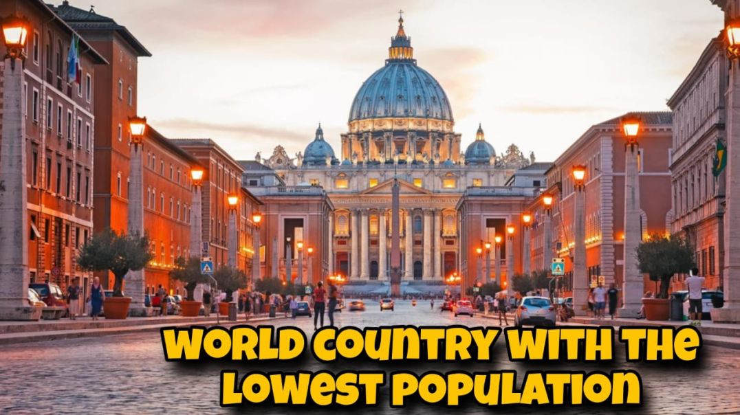 The smallest country vetican city  lowest population in the world.